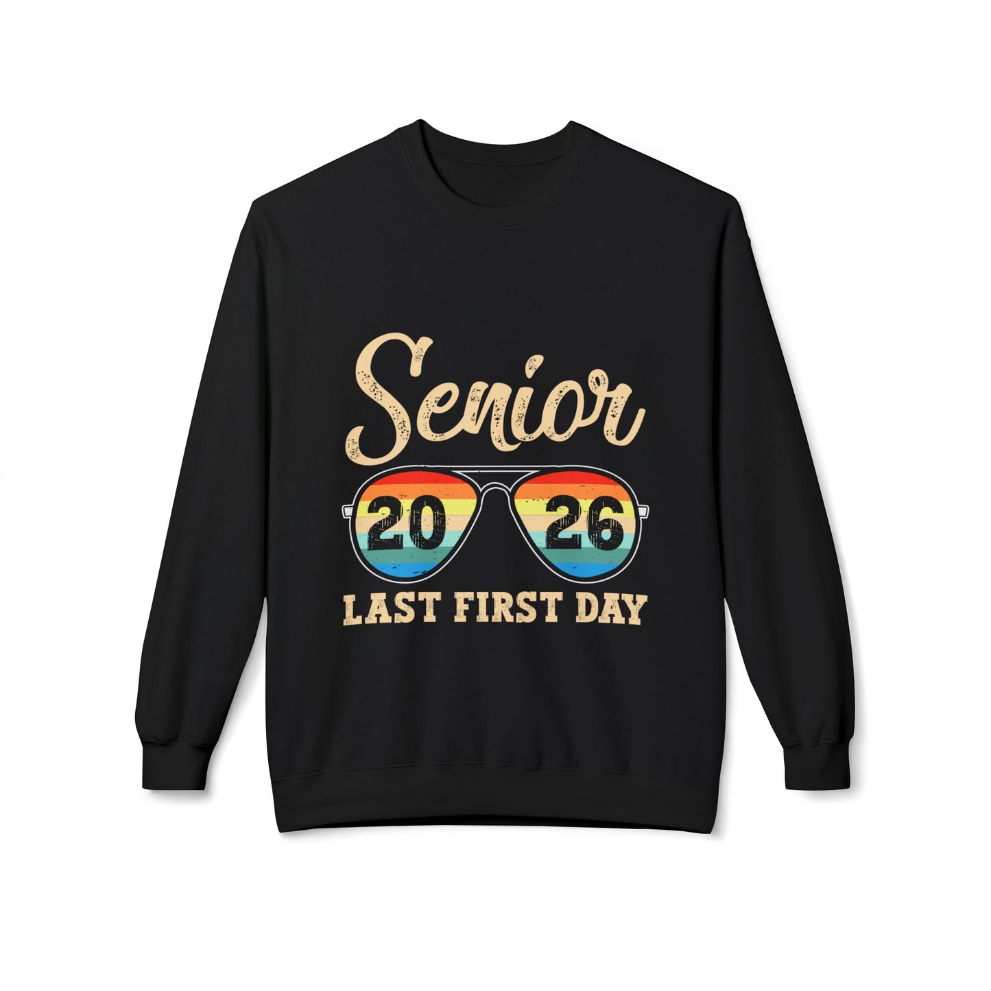 Senior 2026 Last First Day Sweatshirt, Graduation Gift, Unisex Crewneck Fleece, Senior Year Apparel, Class of 2026