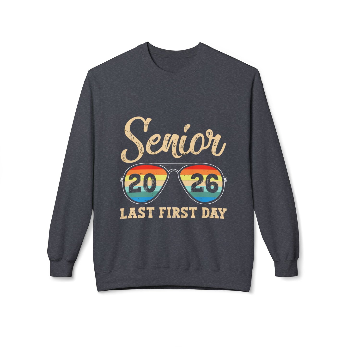 Senior 2026 Last First Day Sweatshirt, Graduation Gift, Unisex Crewneck Fleece, Senior Year Apparel, Class of 2026