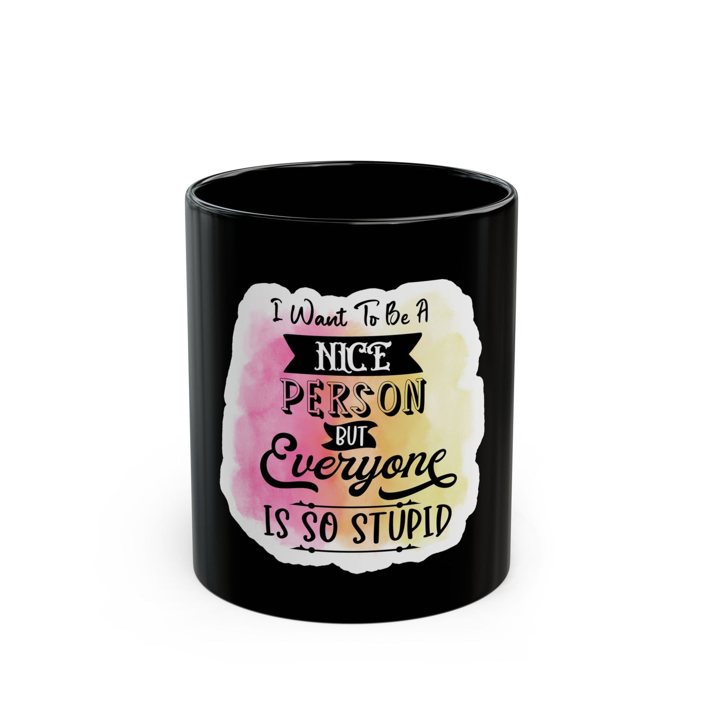 I want to be a Nice person - Black Mug (11oz, 15oz)