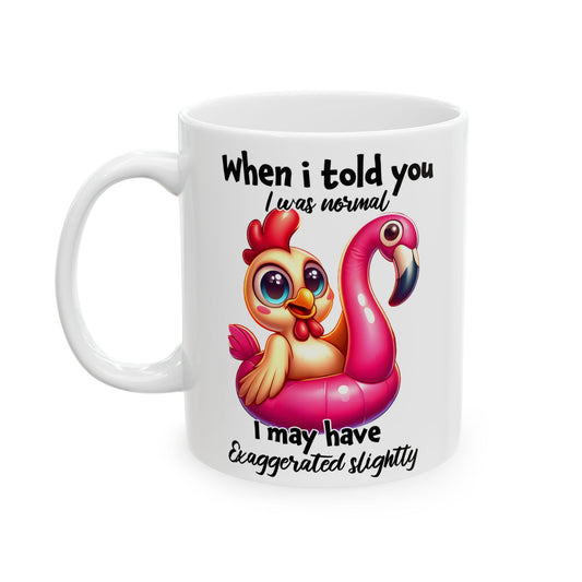 When I told youCeramic Mug, (11oz, 15oz)