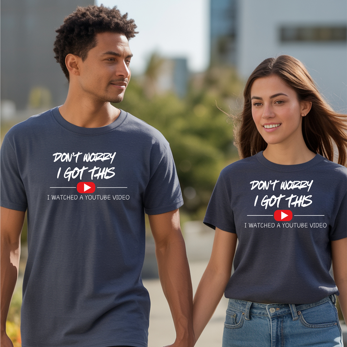 Two people wearing a Funny DIY graphic T-Shirt with the phrase "Don't Worry, I Got This. I Watched a YouTube Video."