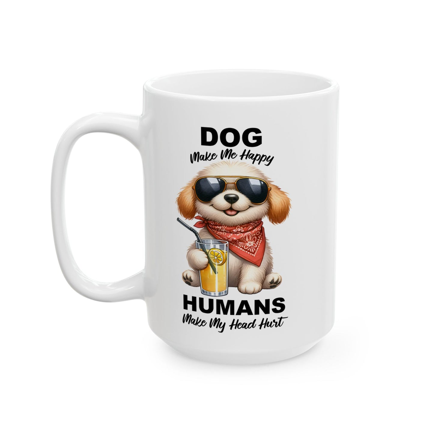 Dogs make me happy -Ceramic Mug, (11oz, 15oz)