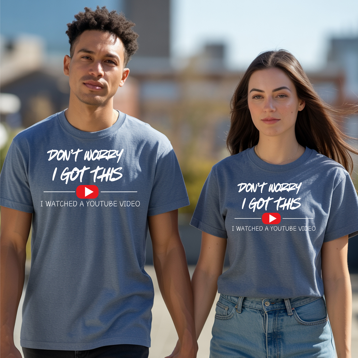 Funny DIY graphic T-Shirt featuring the phrase 'Don't Worry I Got This. I Watched a YouTube Video.' worn by a couple.