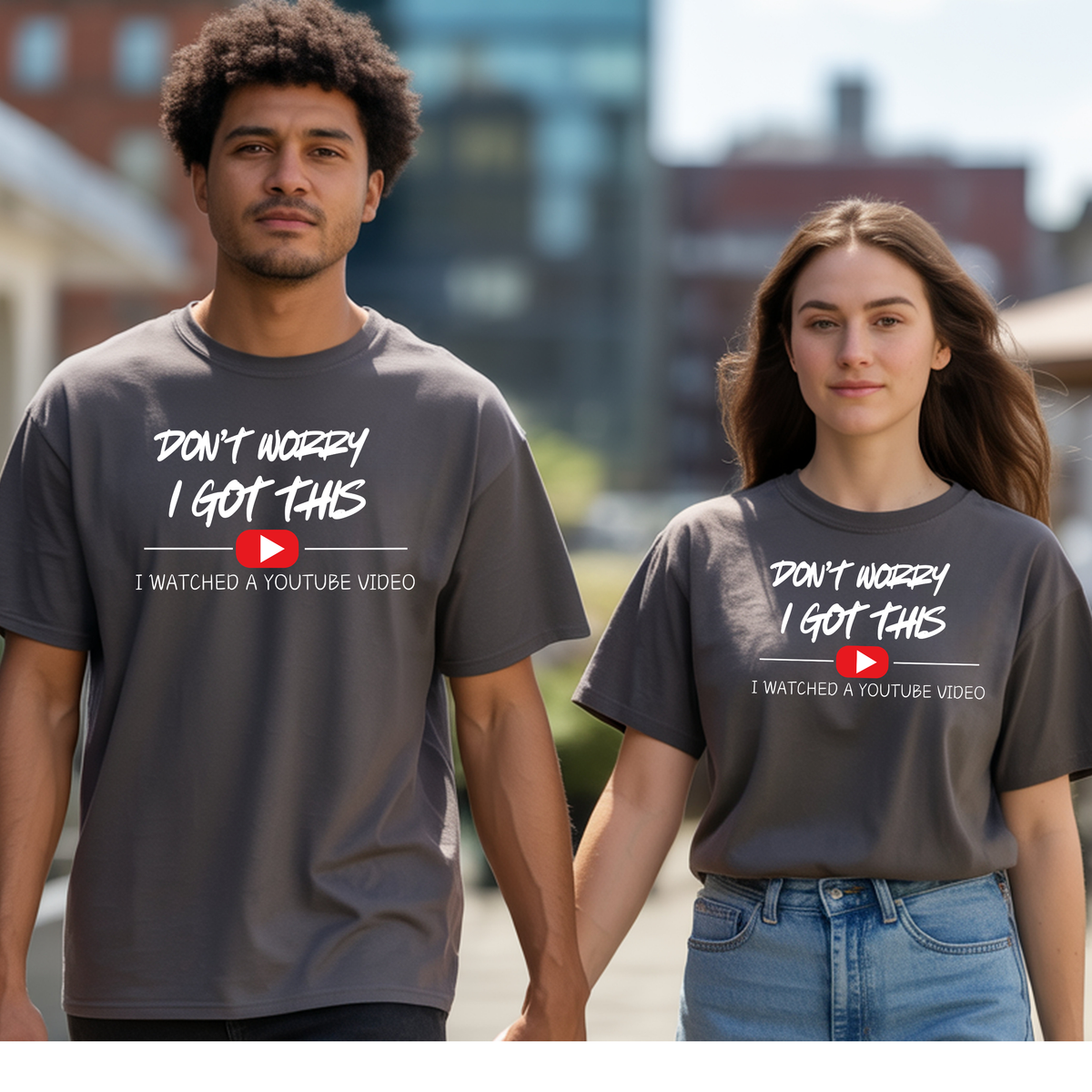 Two individuals wearing a Funny DIY graphic T-Shirt with the text 'Don't Worry, I Got This. I Watched a YouTube Video.'