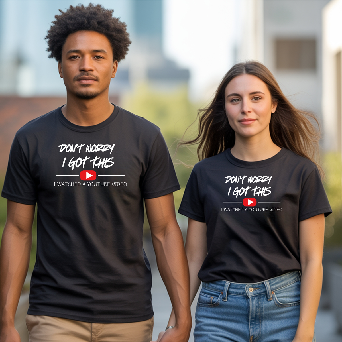 Two individuals wearing a Funny DIY graphic T-Shirt featuring the phrase 'Don't Worry, I Got This. I Watched a YouTube Video.'