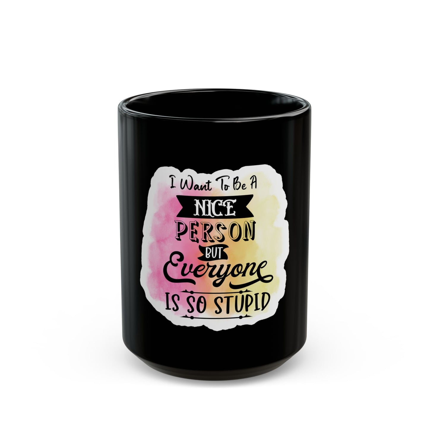 I want to be a Nice person - Black Mug (11oz, 15oz)