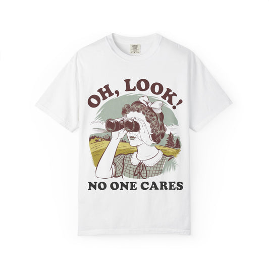 OH LOOK! No One Cares T-Shirt, Humorous Tee for Casual Wear, Gift for Friends, Social Media Lovers, Perfect for Birthdays, Everyday Comfort